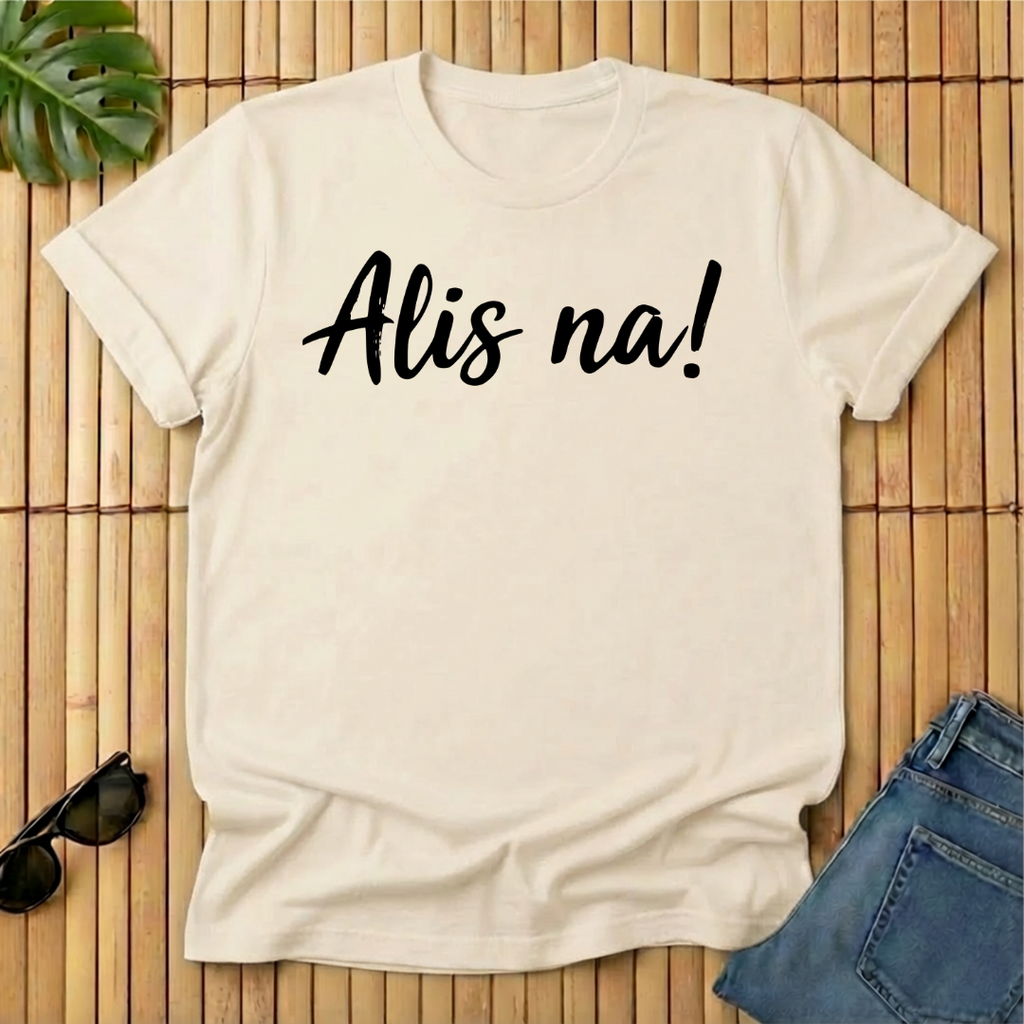 Alis na!
