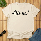 Alis na!