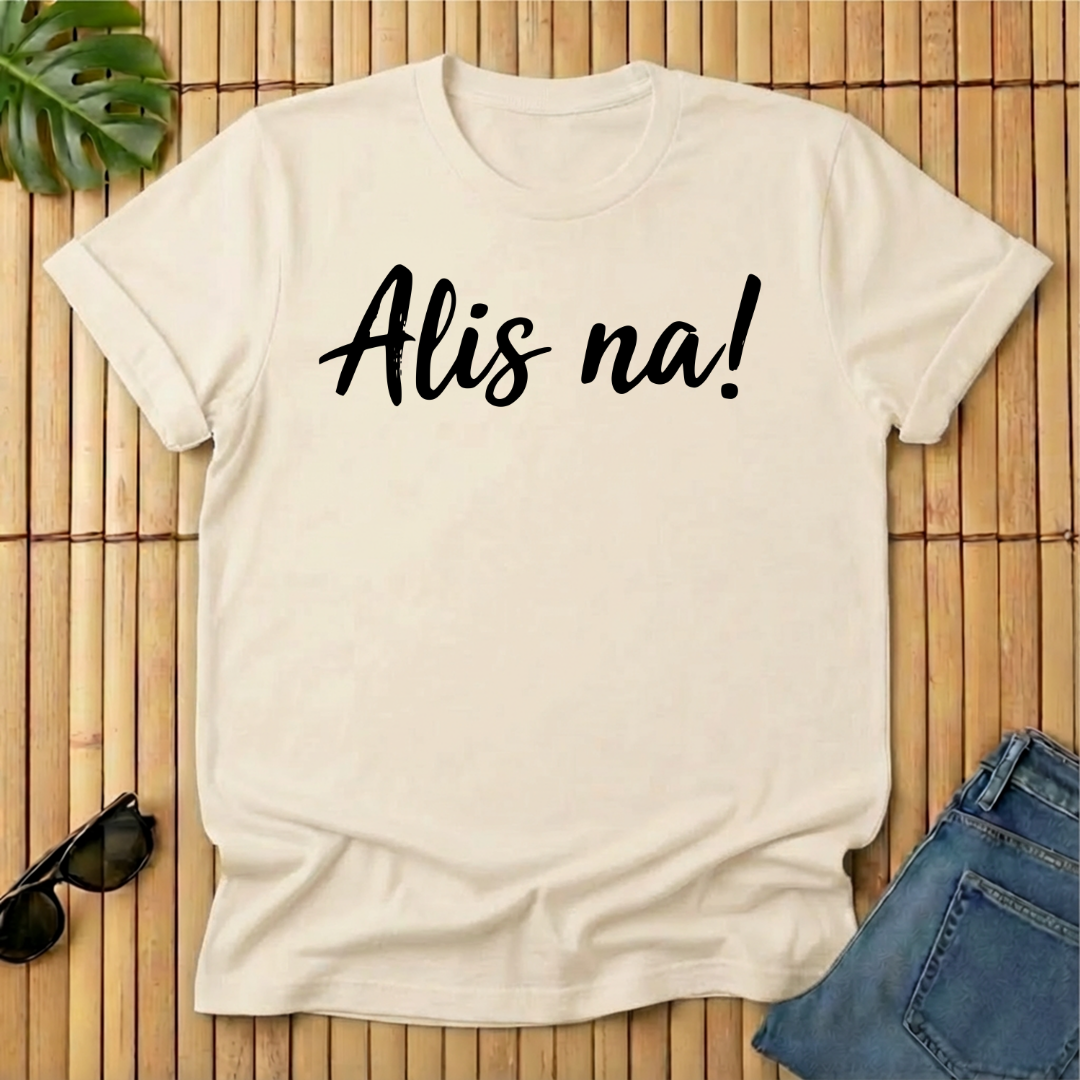 Alis na!