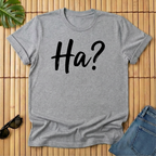 Ha?
