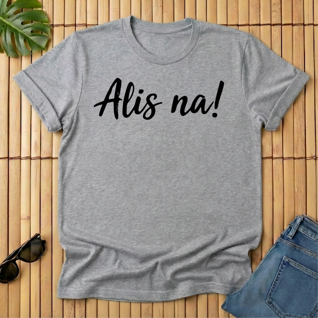 Alis na!
