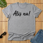 Alis na!