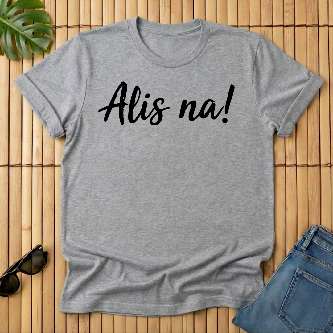 Alis na!