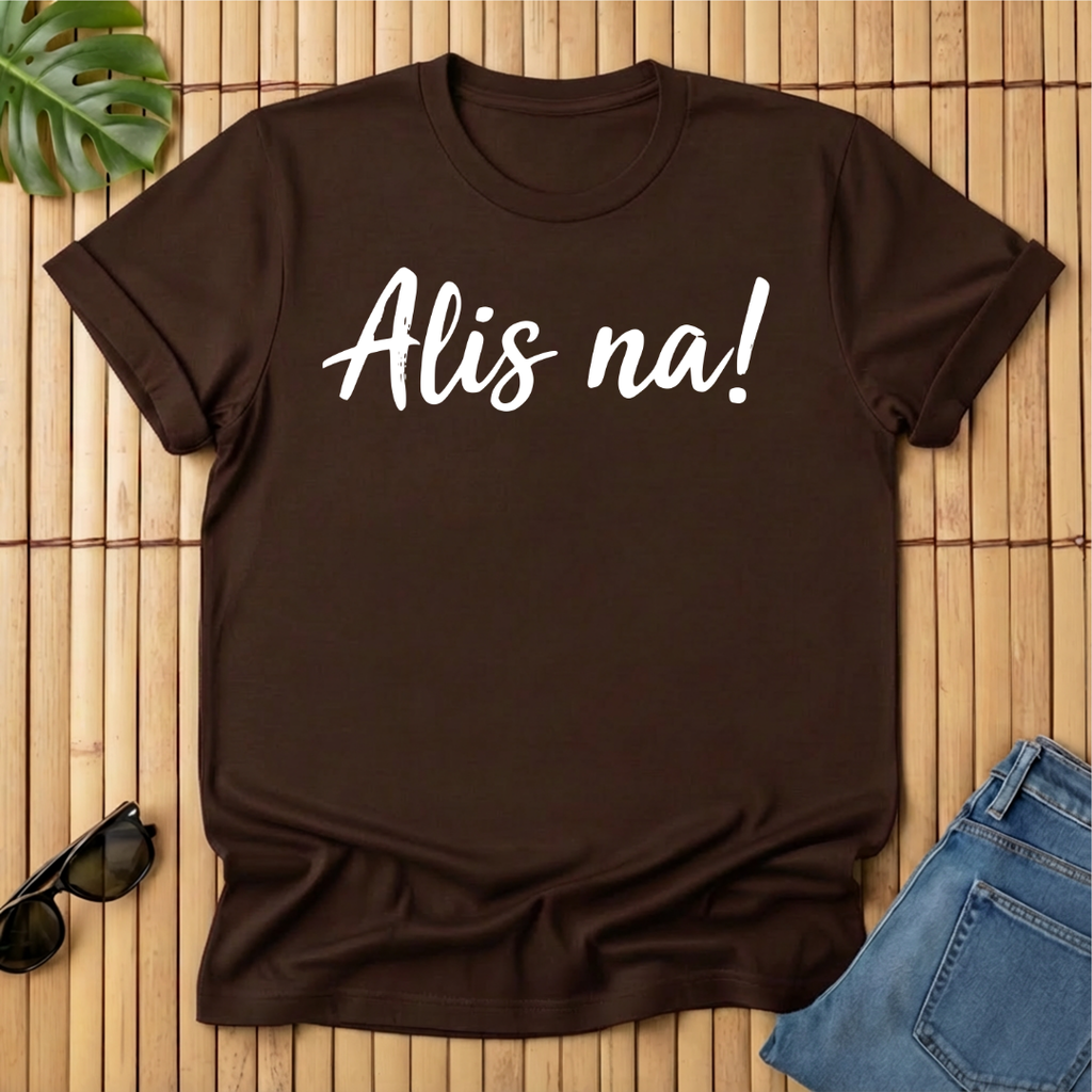 Alis na!