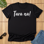 Tara na!