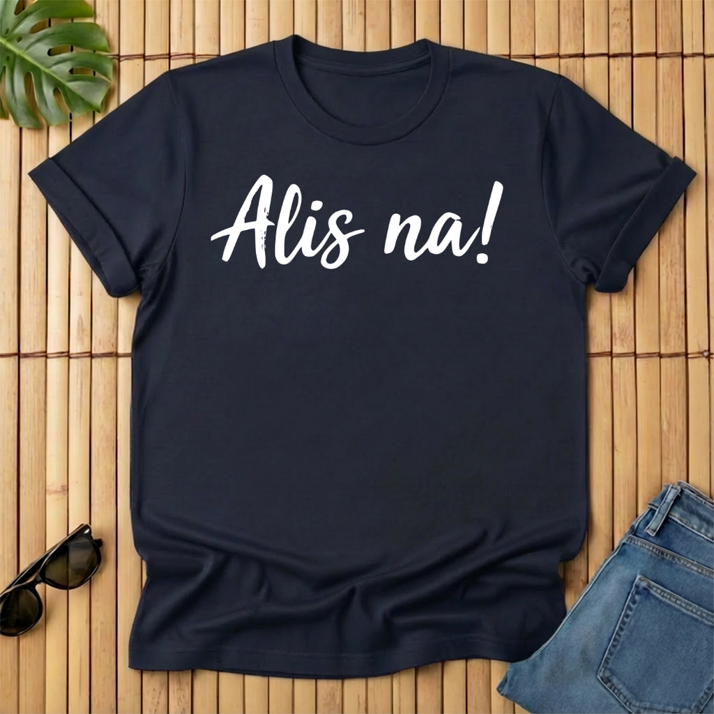 Alis na!